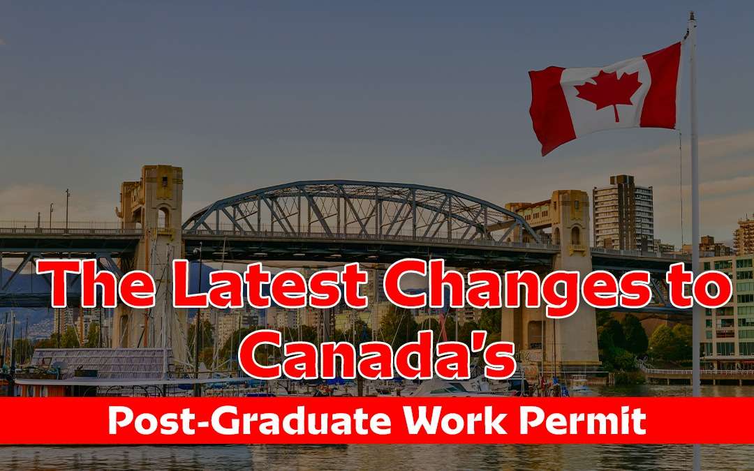 The Latest Changes to Canada’s Post-Graduate Work Permit
