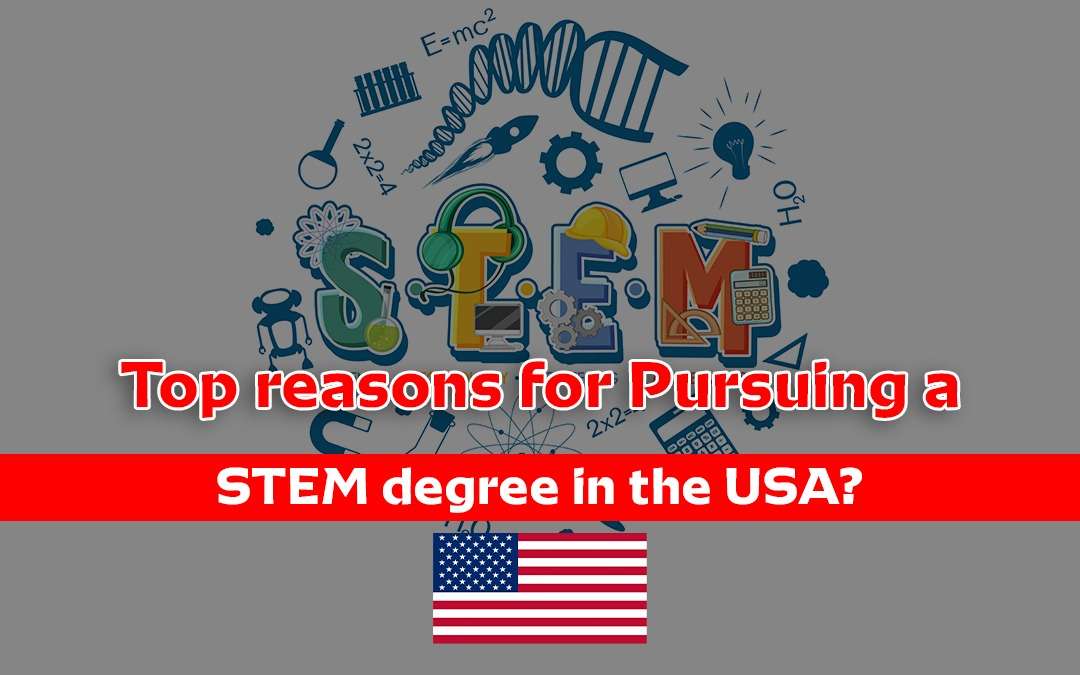 Top reasons for Pursuing a STEM degree in the USA?