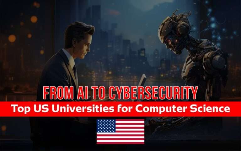 From AI to Cybersecurity: Top US Universities for Computer Science