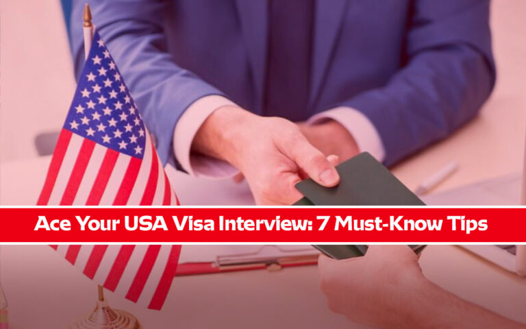 Ace Your USA Visa Interview: 7 Must-Know Tips