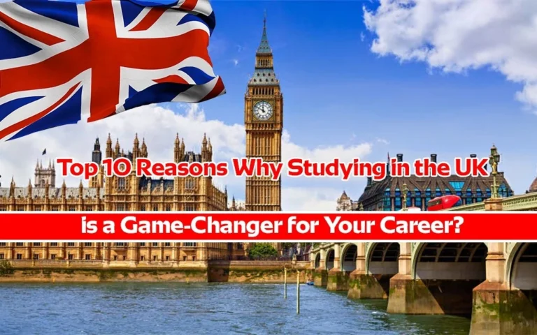 Top 10 Reasons Why Studying in the UK is a Game-Changer for Your Career?